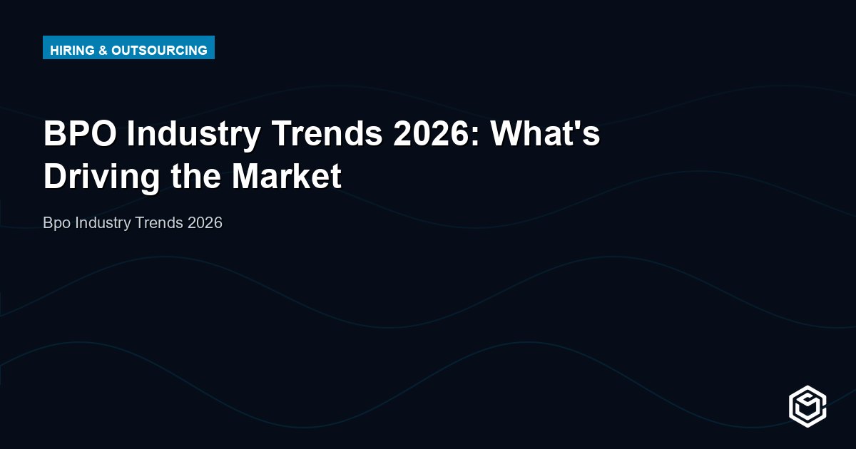 BPO Industry Trends 2026: What's Driving the Outsourcing Market