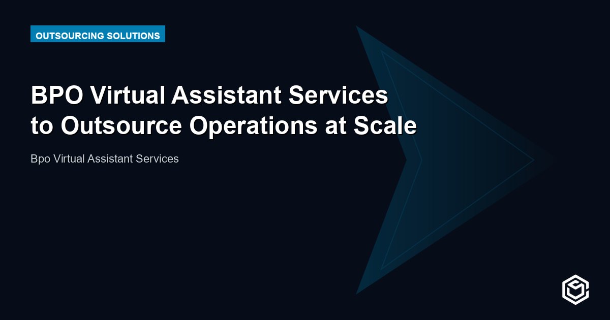 BPO Virtual Assistant Services to Outsource Operations at Scale