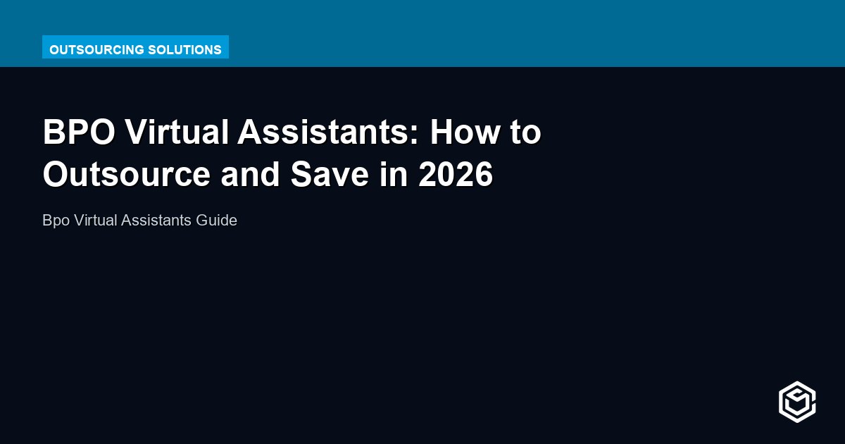 BPO Virtual Assistants: How to Outsource and Save in 2026