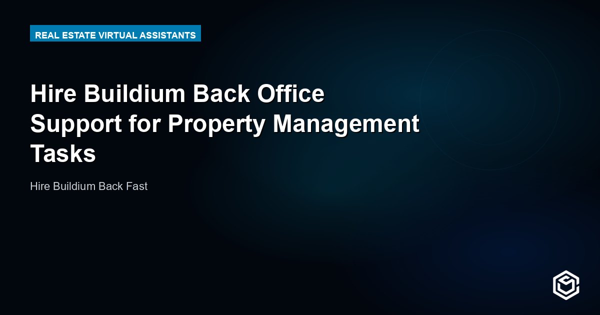 Hire Buildium Back Office Support for Property Management Tasks