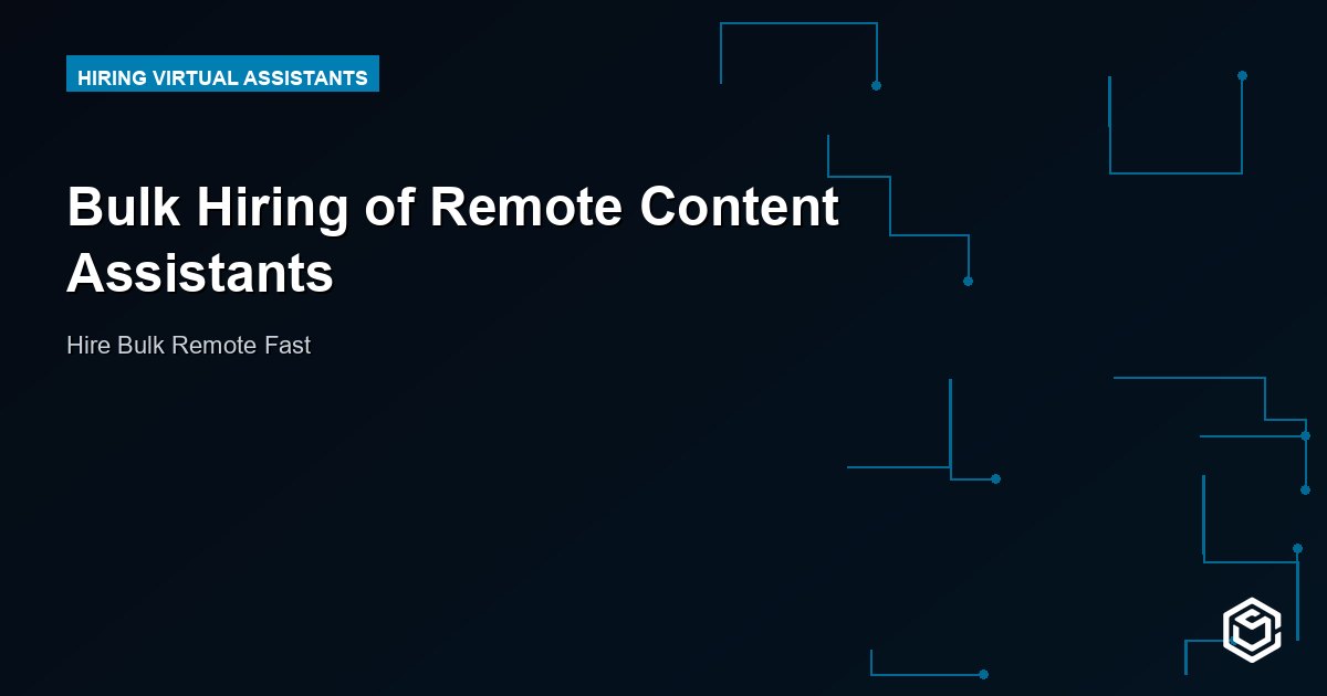Bulk Hiring of Remote Content Assistants