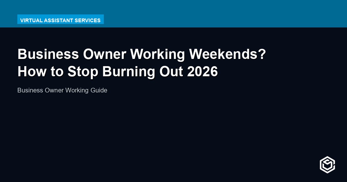 Business Owner Working Weekends? How to Stop Burning Out 2026