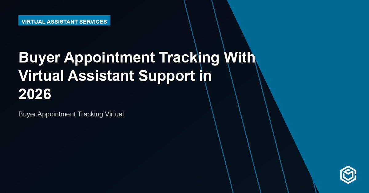 Buyer Appointment Tracking With Virtual Assistant Support in 2026
