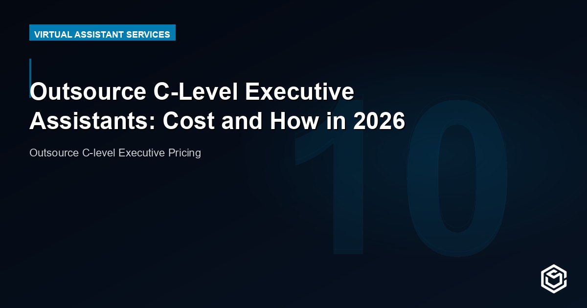 Outsource C-Level Executive Assistants: Cost and How in 2026