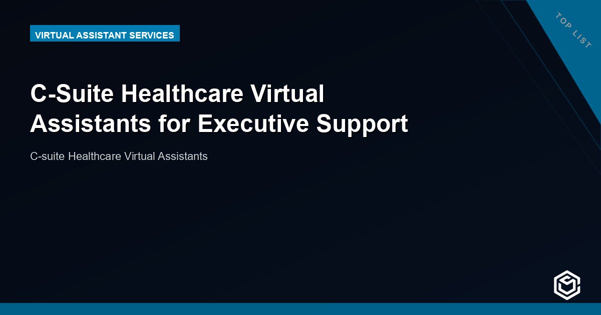 C-Suite Healthcare Virtual Assistants for Executive Support