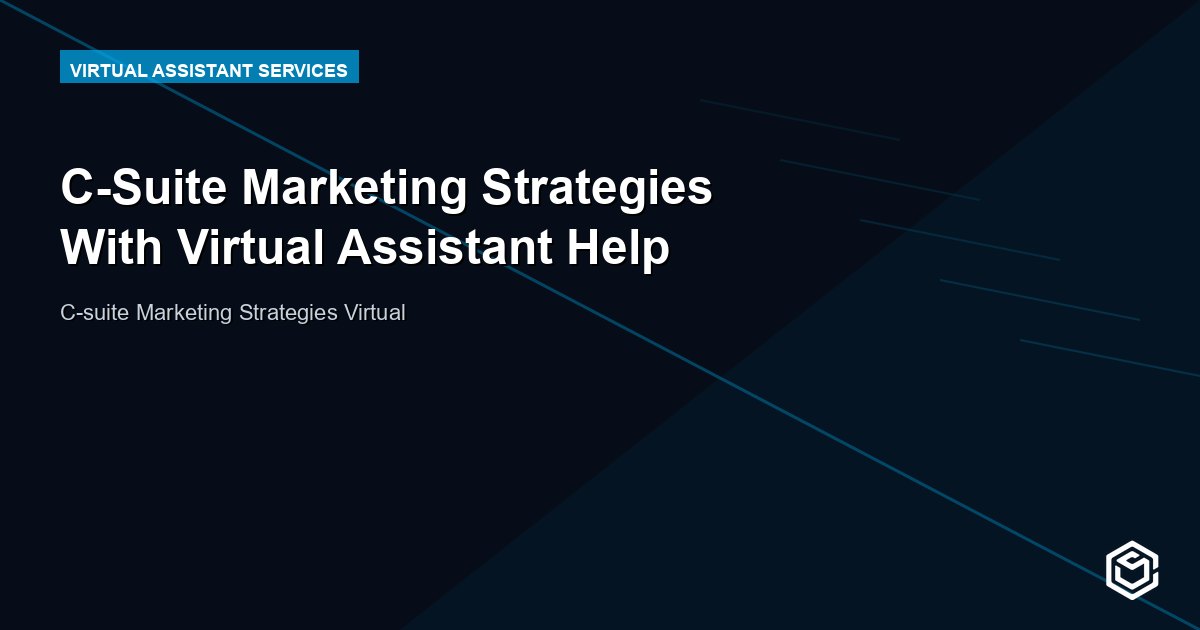 C-Suite Marketing Strategies With Virtual Assistant Help