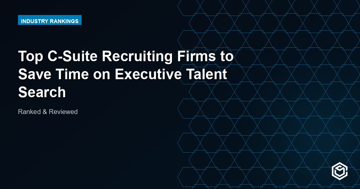 Top C-Suite Recruiting Firms to Save Time on Executive Talent Search