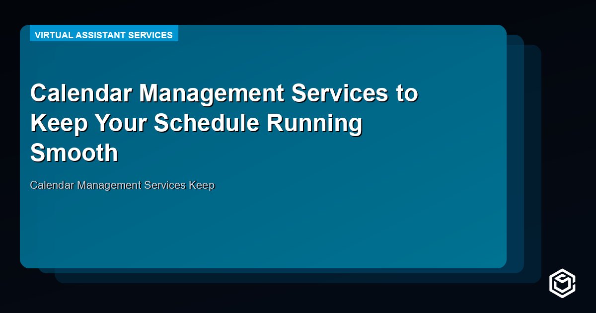 Calendar Management Services to Keep Your Schedule Running Smooth
