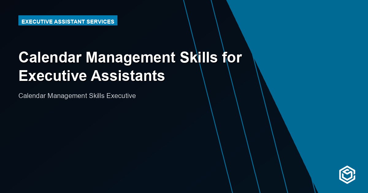 Calendar Management Skills for Executive Assistants