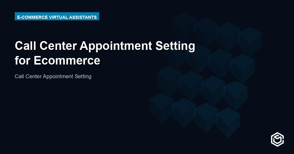 Call Center Appointment Setting for Ecommerce