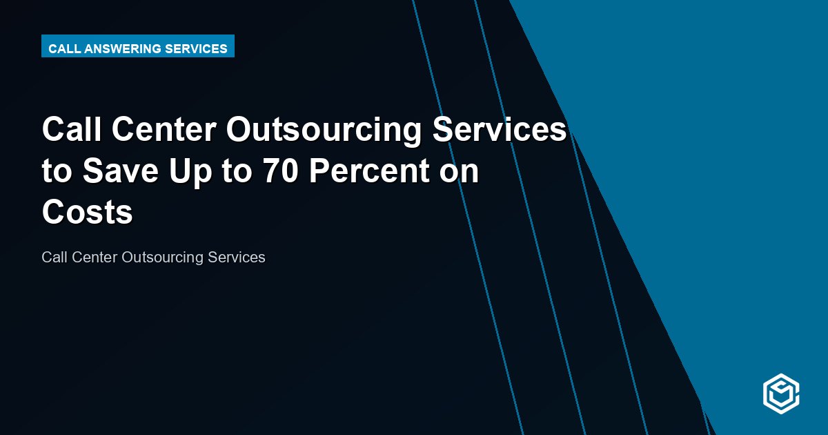 Call Center Outsourcing Services to Save Up to 70 Percent on Costs