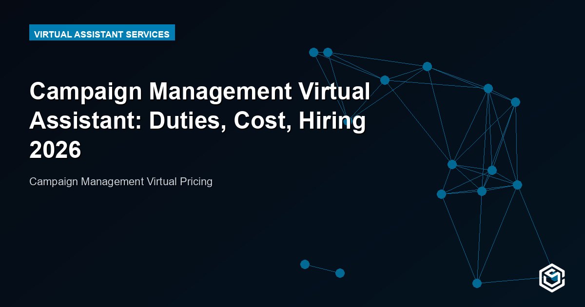 Campaign Management Virtual Assistant: Duties, Cost, Hiring 2026