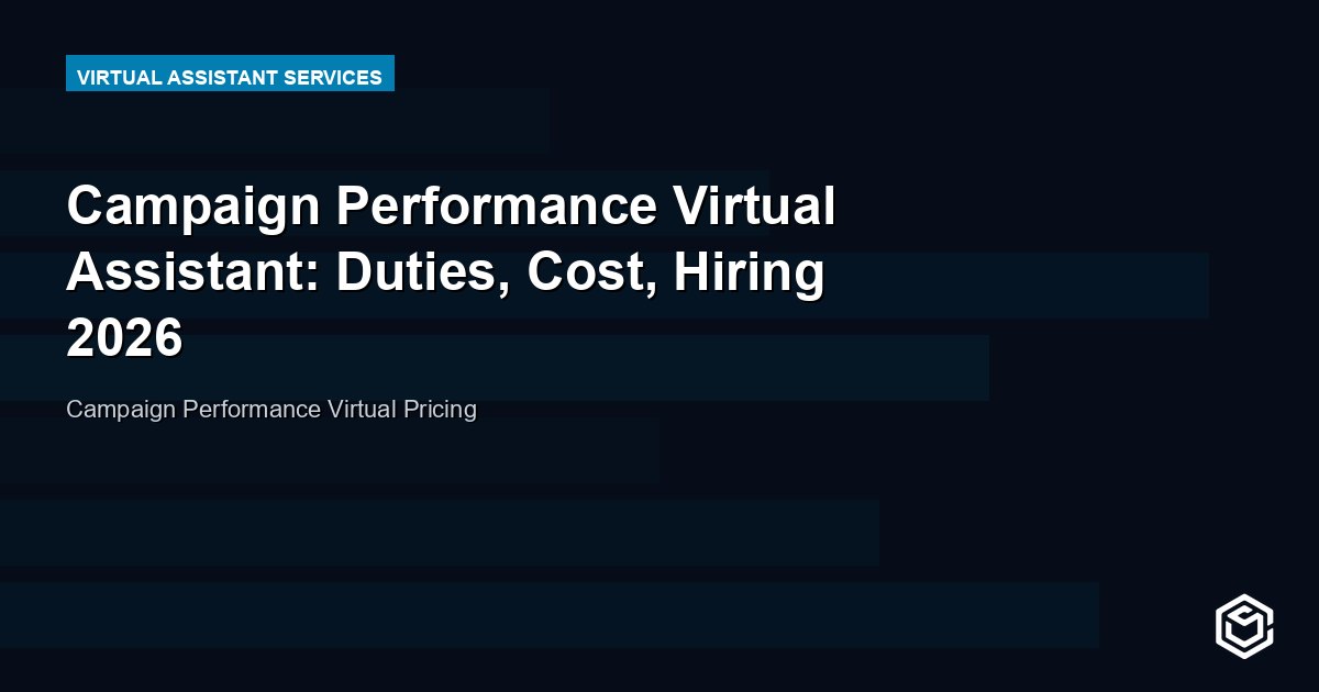 Campaign Performance Virtual Assistant: Duties, Cost, Hiring 2026