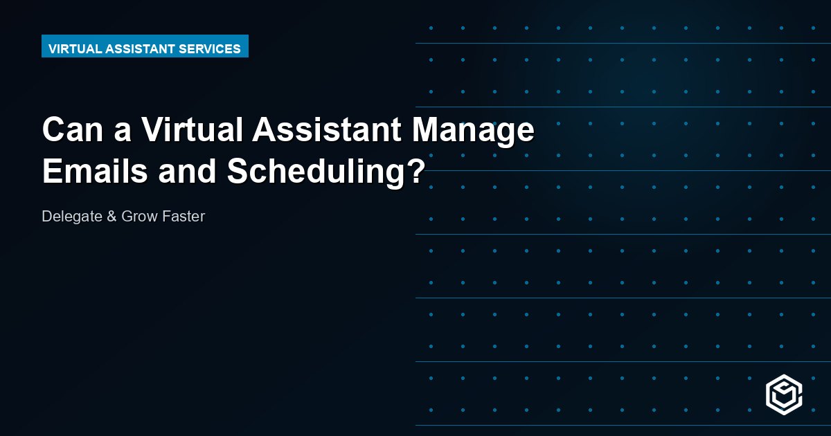 Can a Virtual Assistant Manage Emails and Scheduling?