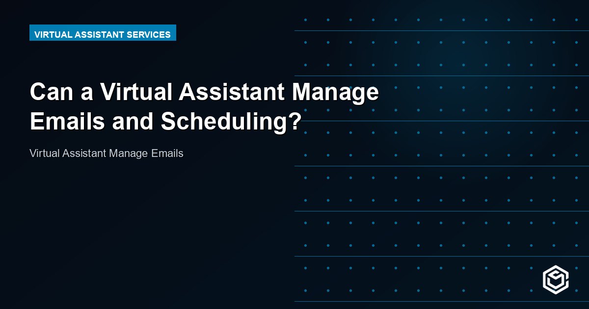 Can a Virtual Assistant Manage Emails and Scheduling?