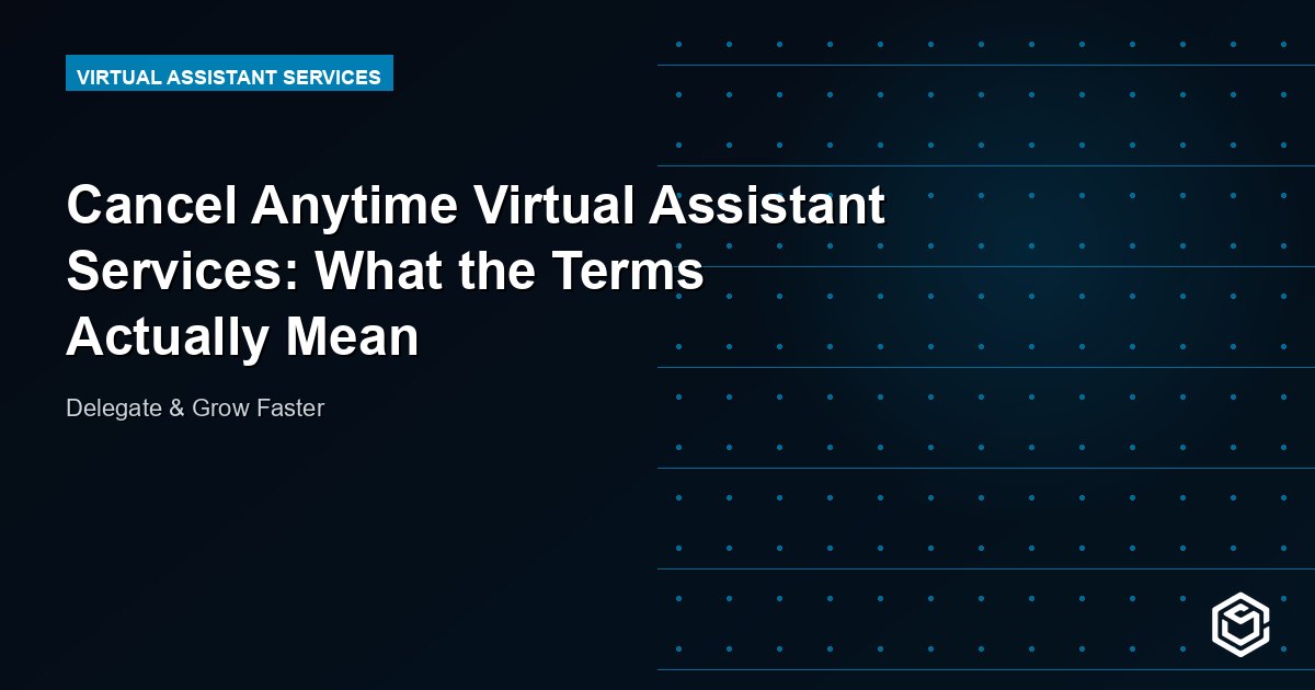 Cancel Anytime Virtual Assistant Services: What the Terms Actually Mean