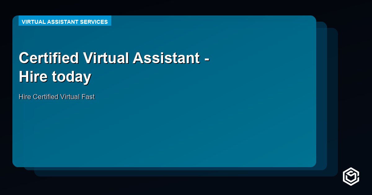 Certified Virtual Assistant - Hire today