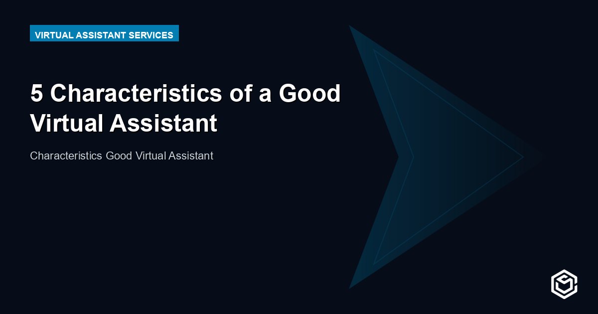 5 Characteristics of a Good Virtual Assistant