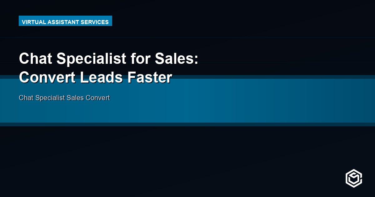 Chat Specialist for Sales: Convert Leads Faster