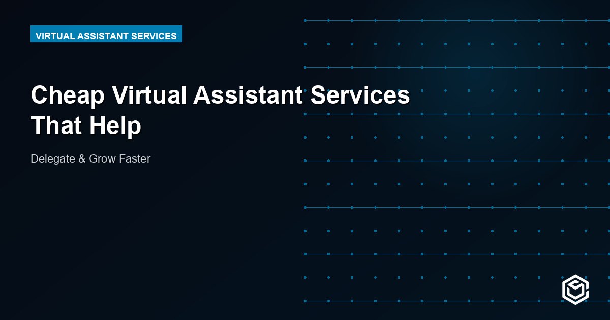 Cheap Virtual Assistant Services That Help