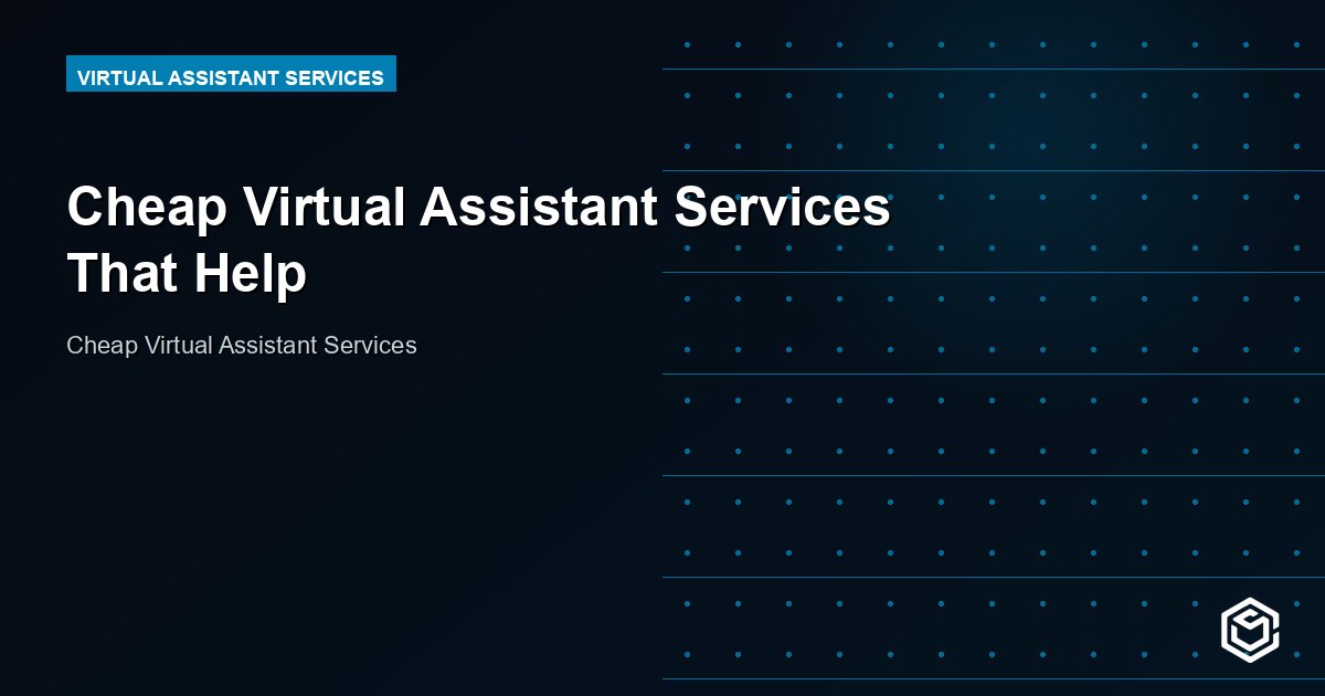 Cheap Virtual Assistant Services That Help