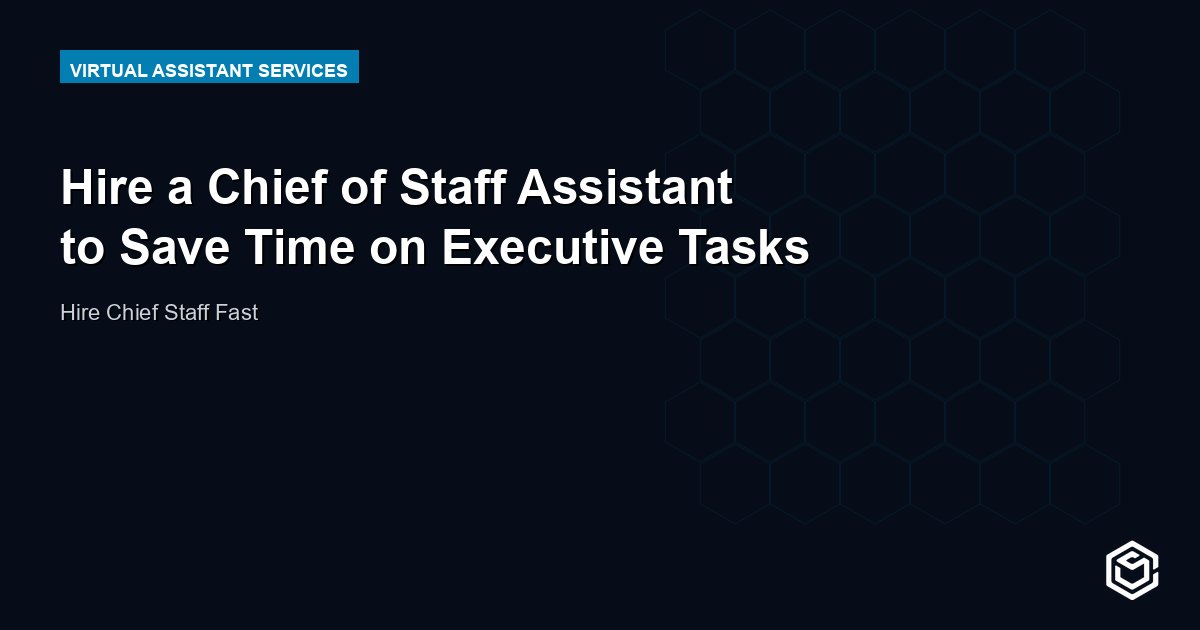 Hire a Chief of Staff Assistant to Save Time on Executive Tasks