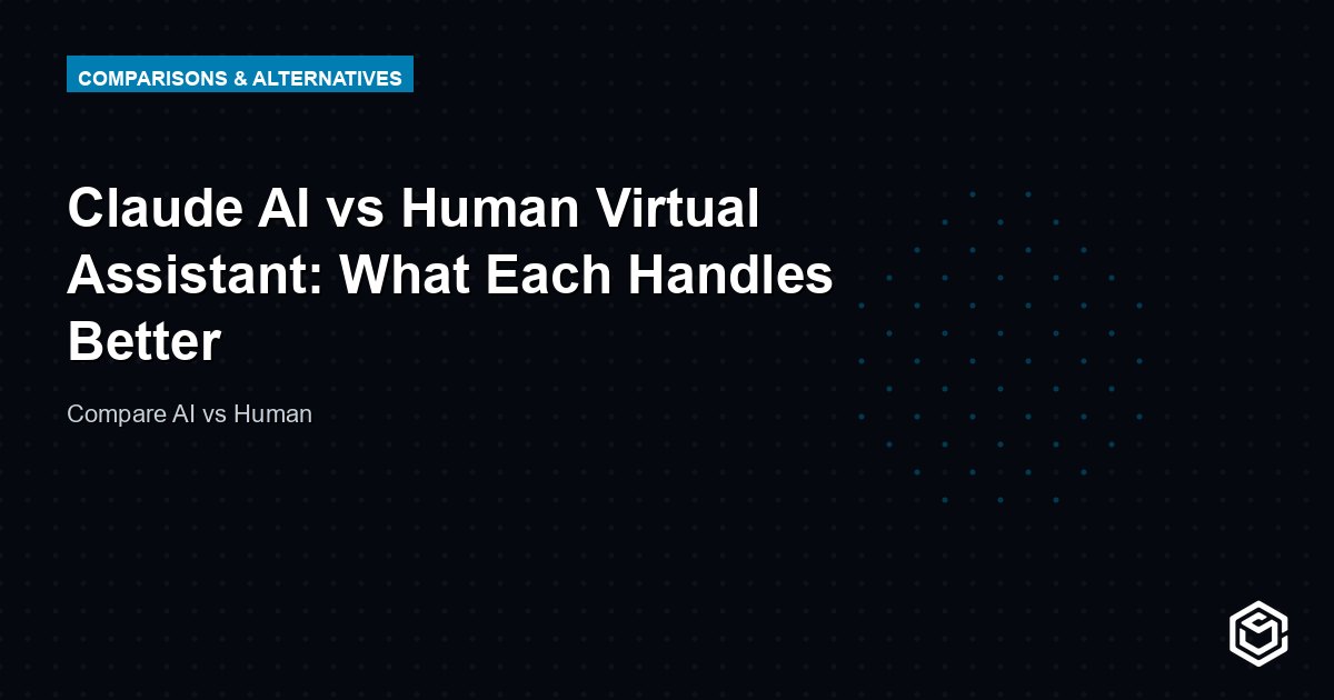 Claude AI vs Human Virtual Assistant: What Each Handles Better