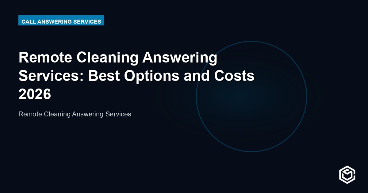 Remote Cleaning Answering Services: Best Options and Costs 2026