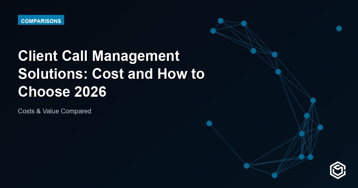 Client Call Management Solutions: Cost and How to Choose 2026