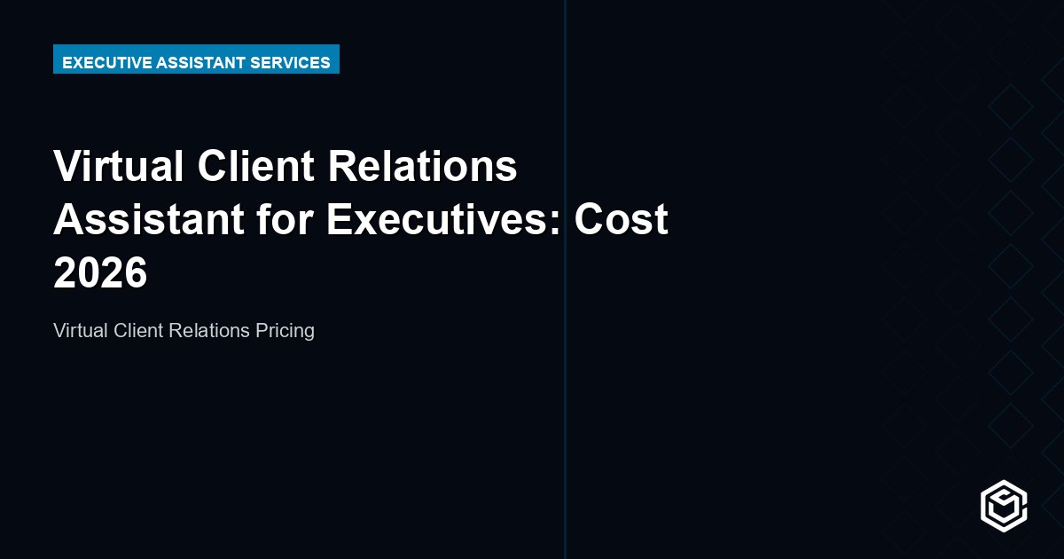 Virtual Client Relations Assistant for Executives: Cost 2026