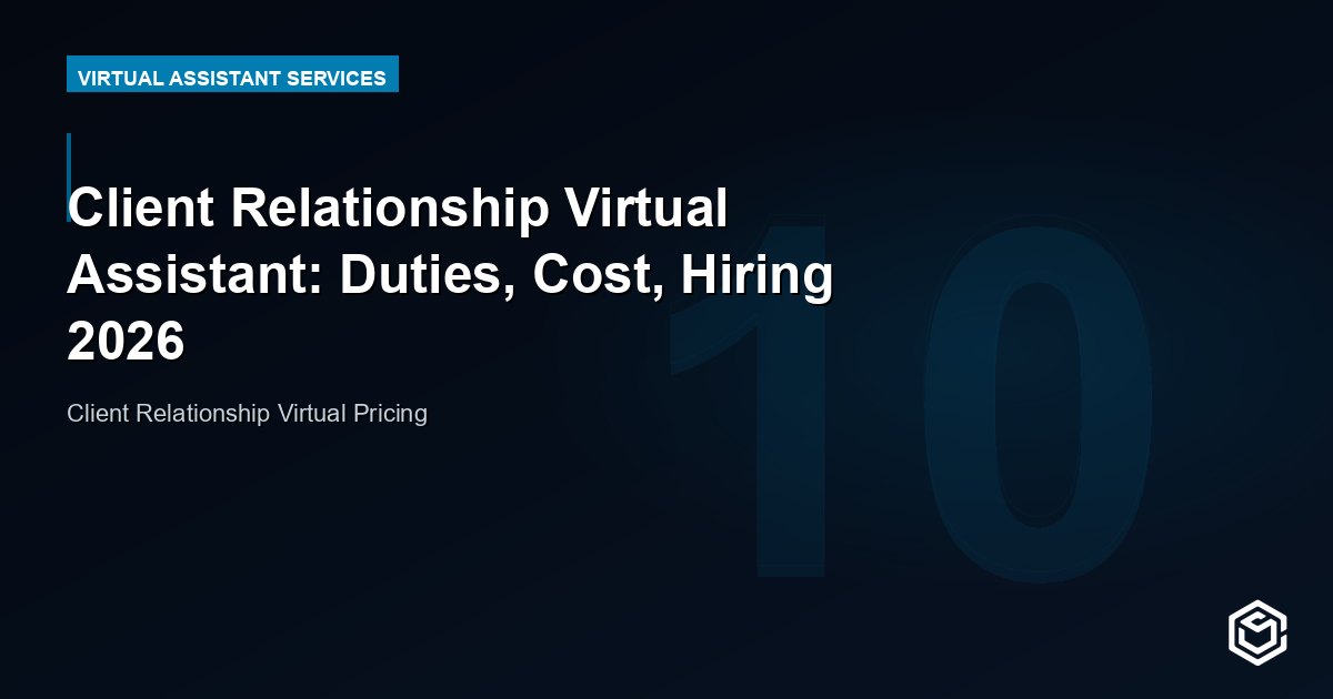 Client Relationship Virtual Assistant: Duties, Cost, Hiring 2026