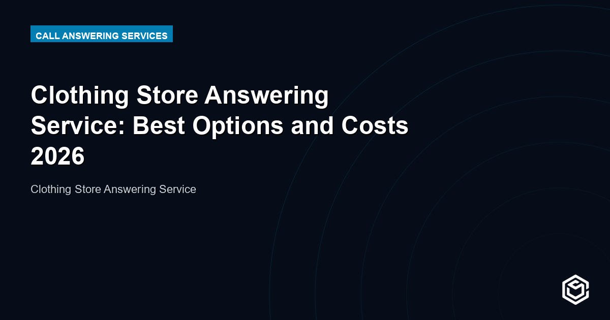 Clothing Store Answering Service: Best Options and Costs 2026