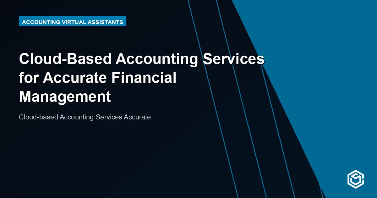 Cloud-Based Accounting Services for Accurate Financial Management