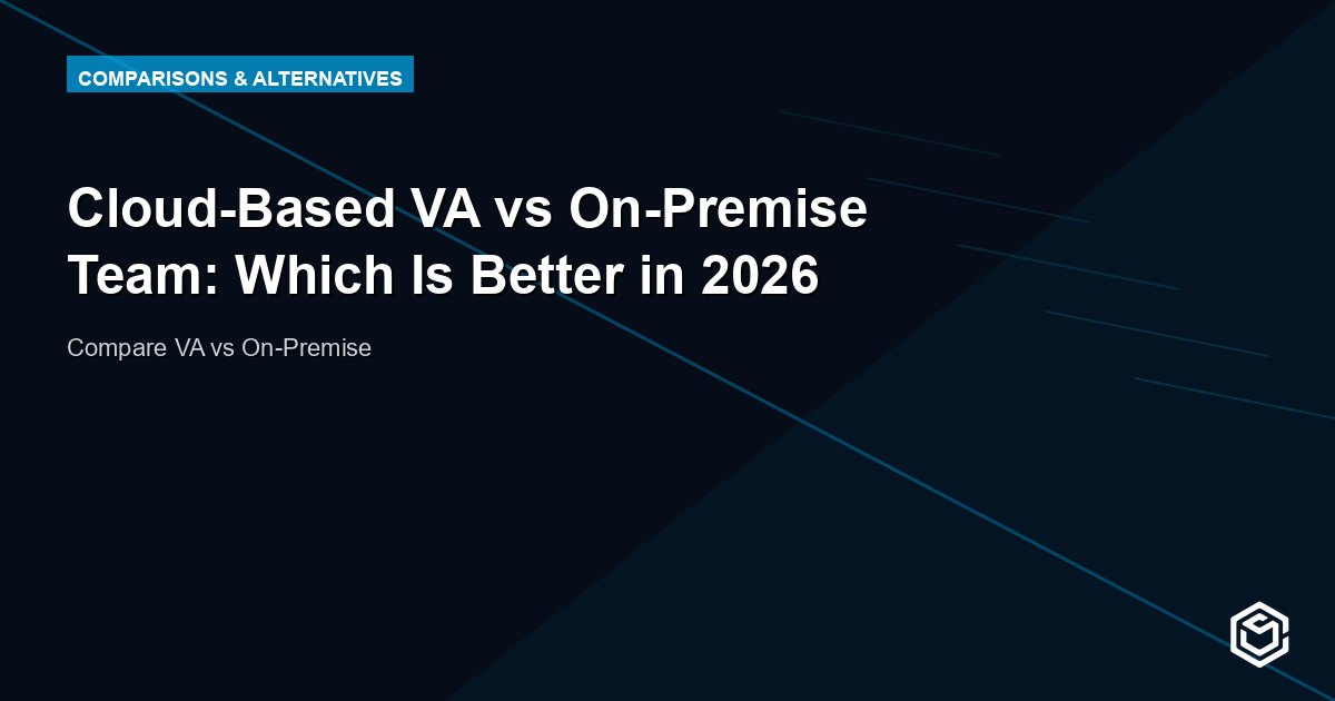 Cloud-Based VA vs On-Premise Team: Which Is Better in 2026