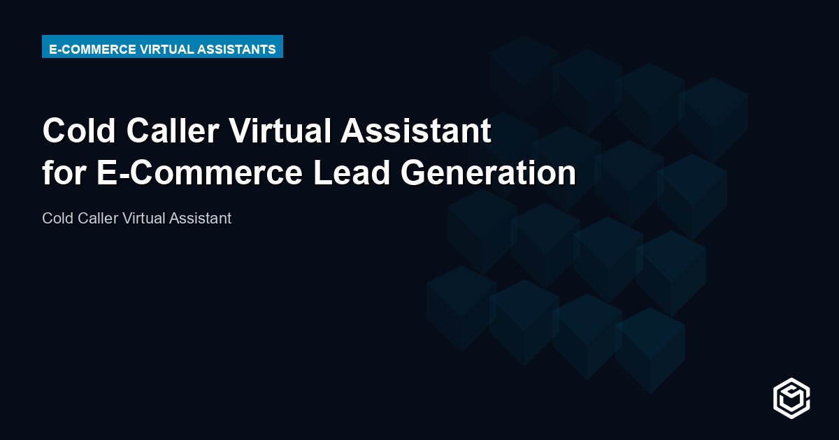 Cold Caller Virtual Assistant for E-Commerce Lead Generation