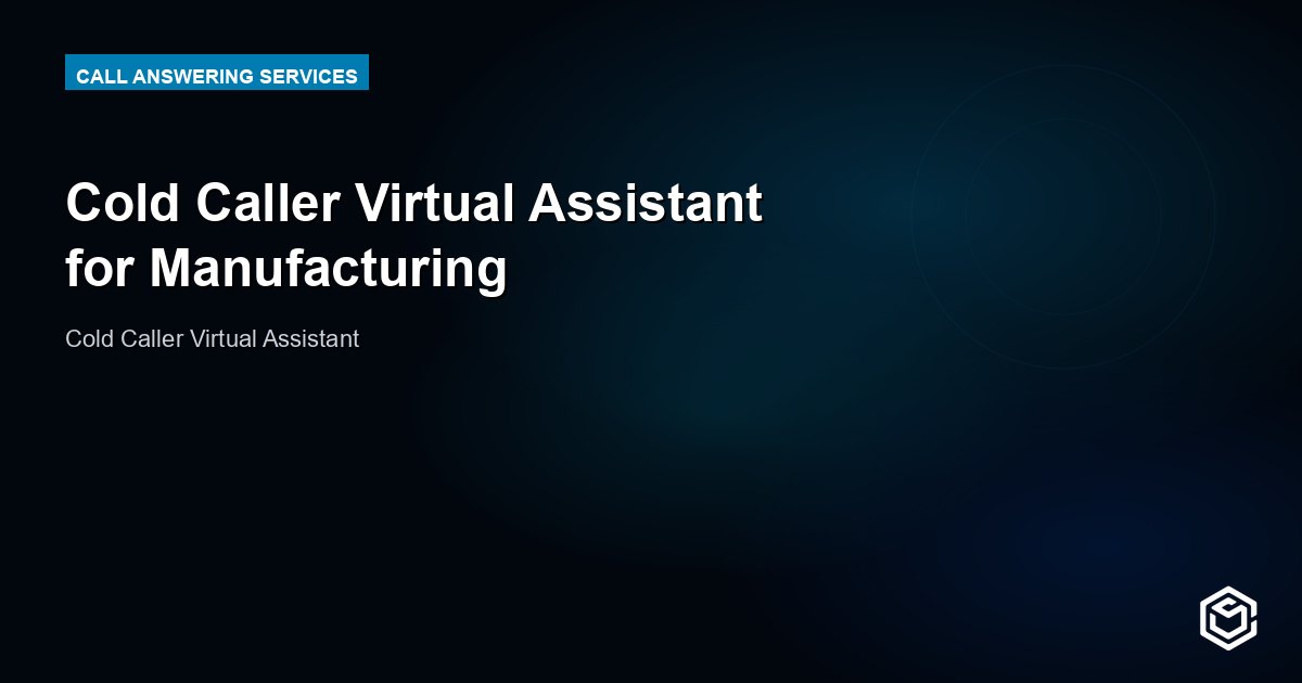 Cold Caller Virtual Assistant for Manufacturing