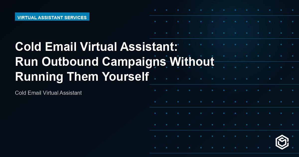 Cold Email Virtual Assistant: Run Outbound Campaigns Without Running Them Yourself