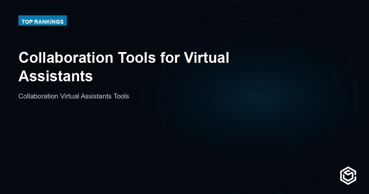 Collaboration Tools for Virtual Assistants