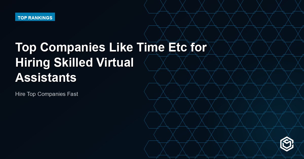 Top Companies Like Time Etc for Hiring Skilled Virtual Assistants