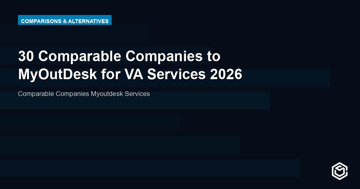 30 Comparable Companies to MyOutDesk for VA Services 2026