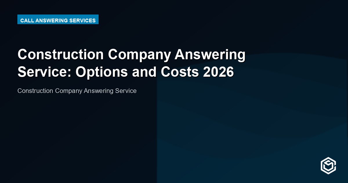 Construction Company Answering Service: Options and Costs 2026