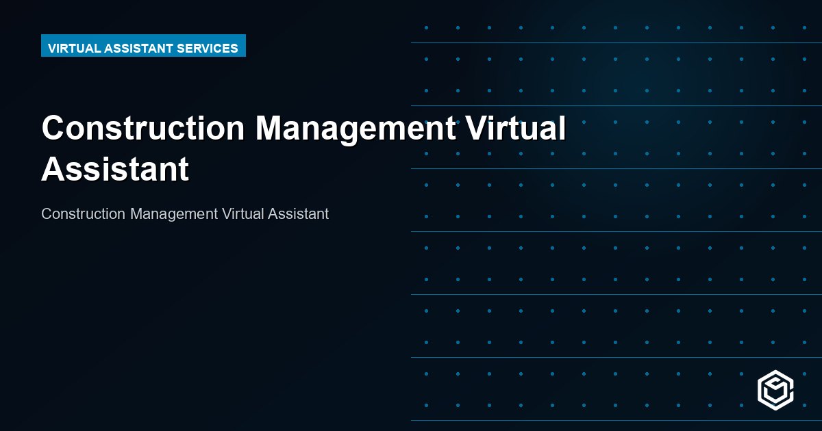 Construction Management Virtual Assistant