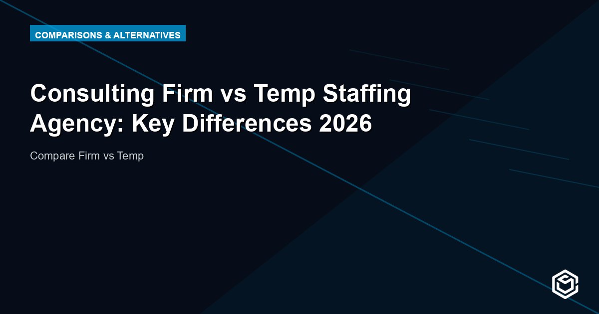 Consulting Firm vs Temp Staffing Agency: Key Differences 2026