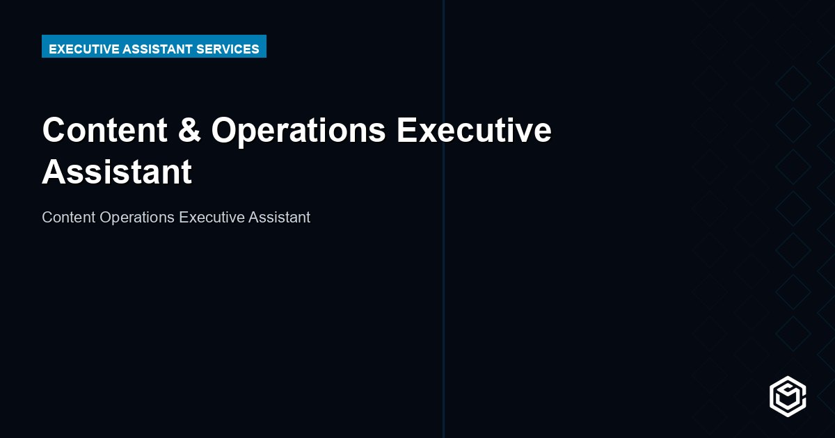 Content & Operations Executive Assistant