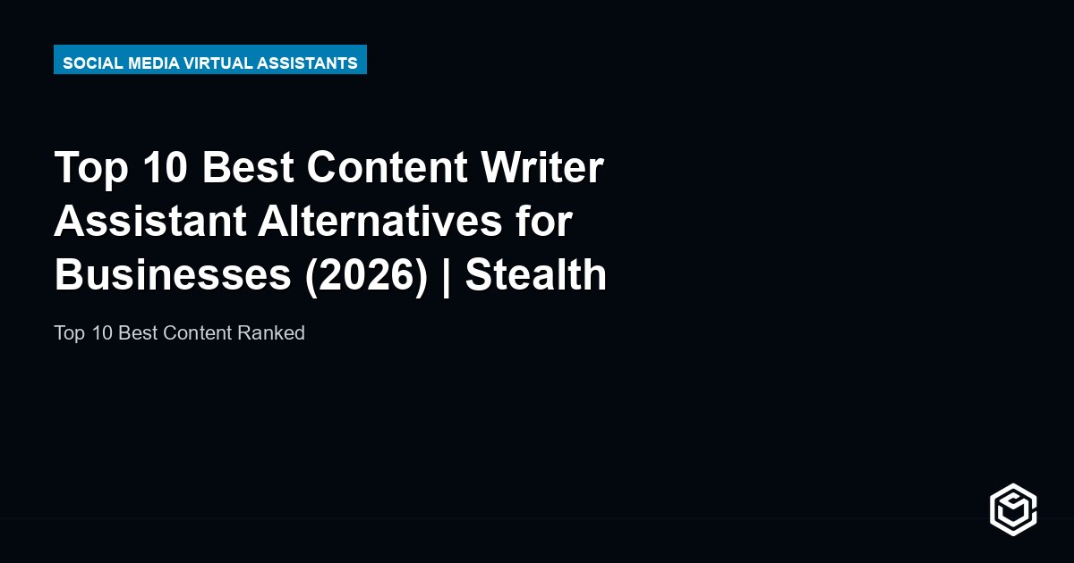 Top 10 Best Content Writer Assistant Alternatives for Businesses (2026) | Stealth Agents