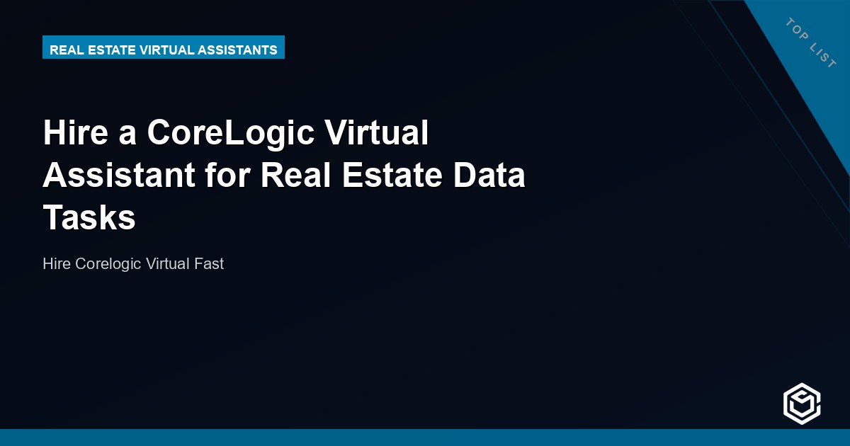 Hire a CoreLogic Virtual Assistant for Real Estate Data Tasks