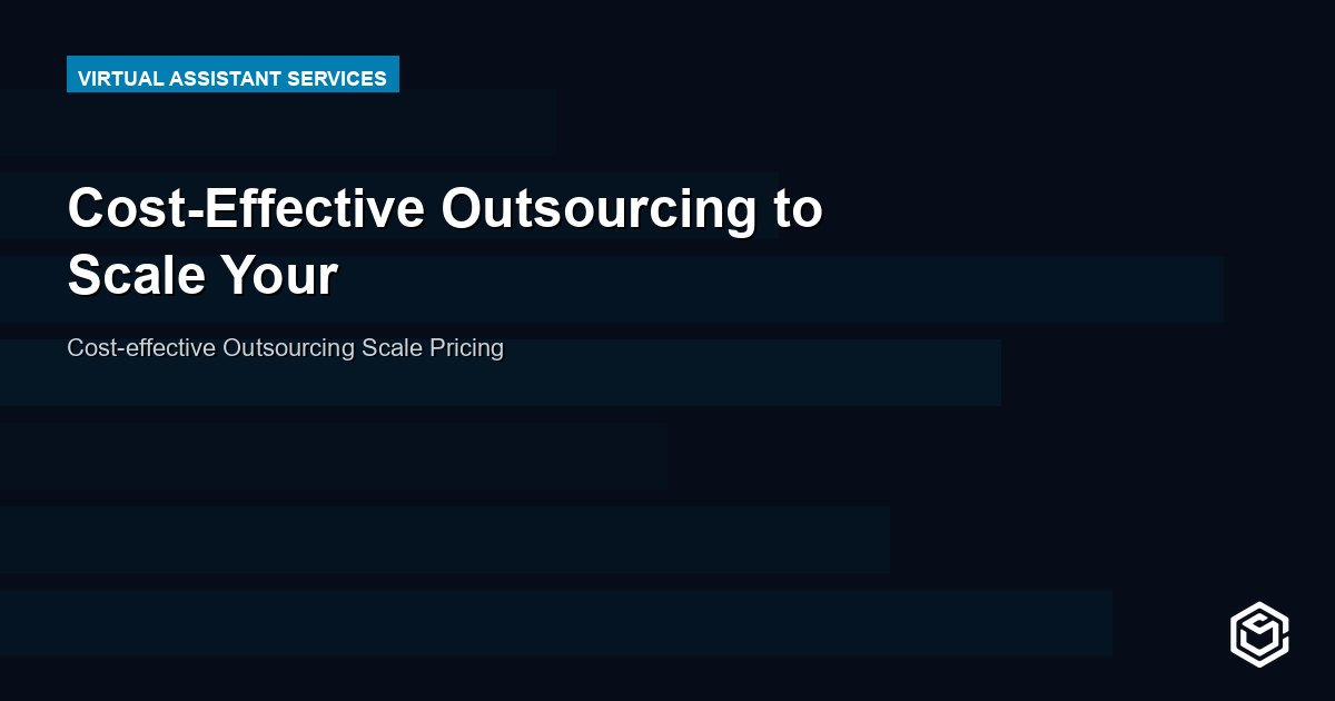 Cost-Effective Outsourcing to Scale Your