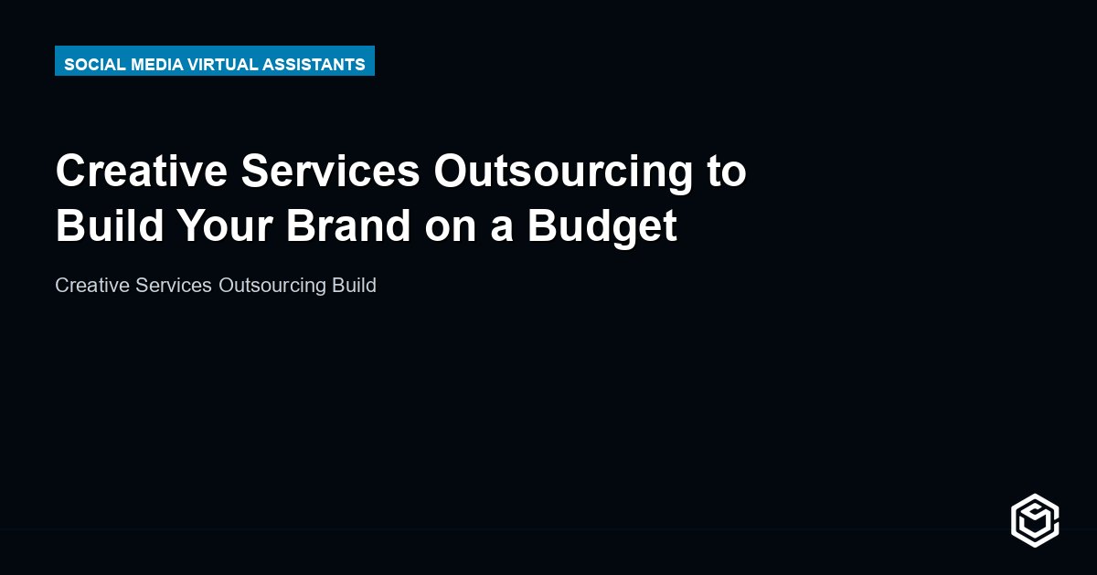 Creative Services Outsourcing to Build Your Brand on a Budget