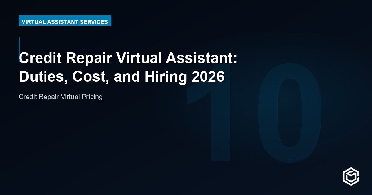 Credit Repair Virtual Assistant: Duties, Cost, and Hiring 2026