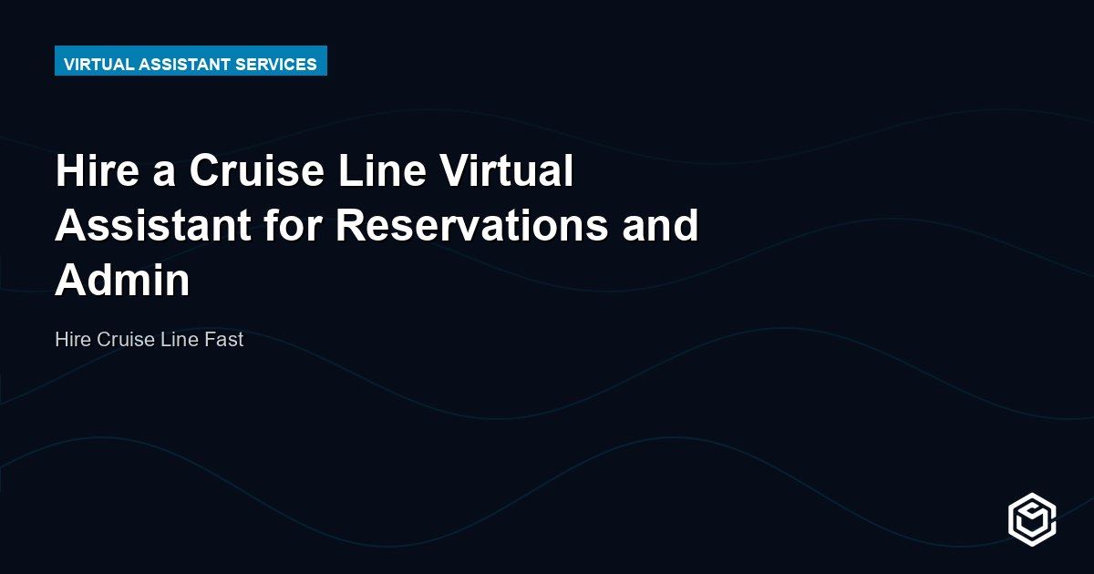 Hire a Cruise Line Virtual Assistant for Reservations and Admin
